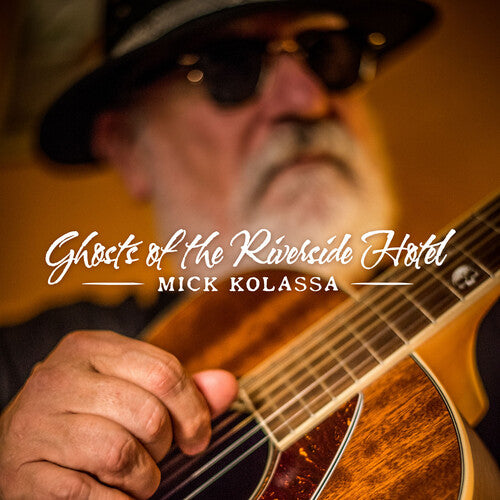 Mick Kolassa - Ghosts Of Riverside Hotel