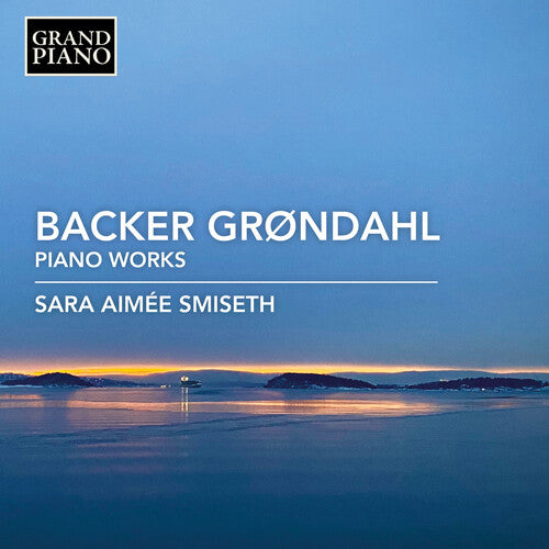 Grondahl/ Sara Aimee Smiseth - Piano Music