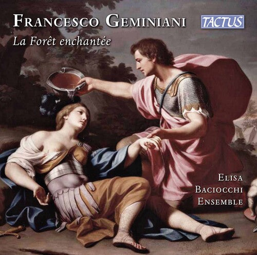 Geminiani/ Elisa Baciocchi Ensemble/ Nannini - La Foret Enchantee