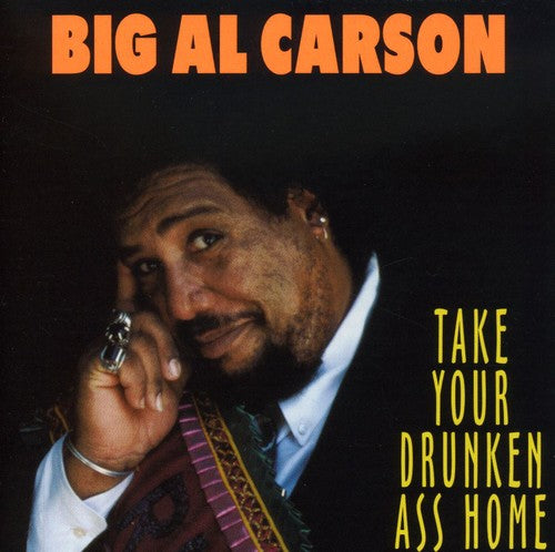 Al Carson - Take Your Drunken Ass Home
