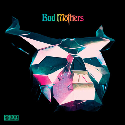 Bad Mothers - Bad Mothers