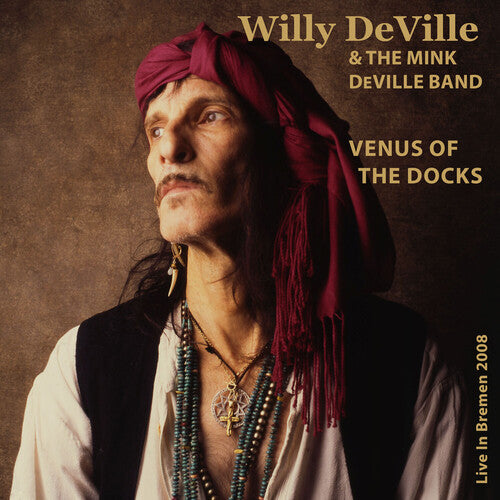 Willy Deville / Mink Deville Band - Venus Of The Docks: Live In Bremen 2008