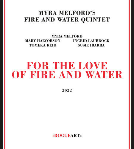Myra Melford's Fire/ Water Quintet - For The Love Of Fire And Water