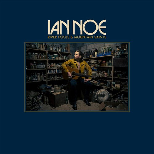 Ian Noe - River Fools And Mountain Saints