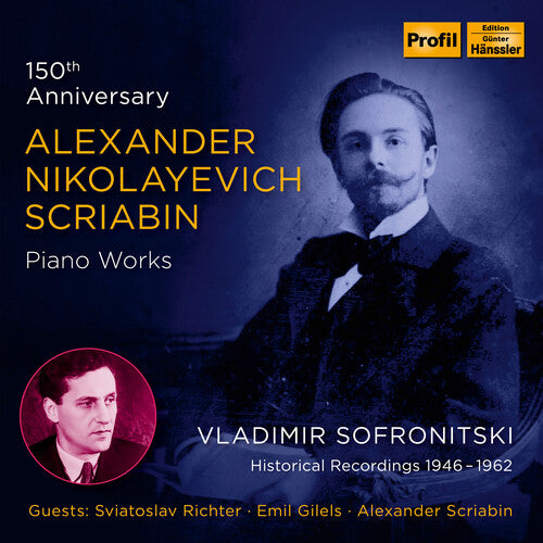 Scriabin/ Sofronitski/ Scriabin - 150th Anniversary - Piano Work