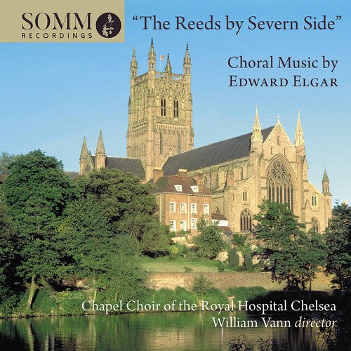 Elgar/ Chapel Choir of the Royal Hospital Chelsea - Reeds By Severn Side