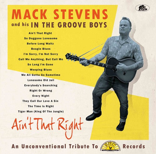 Mack Stevens & His in the Groove Boys - Ain't That Right: An Unconventional Tribute To Sun Records