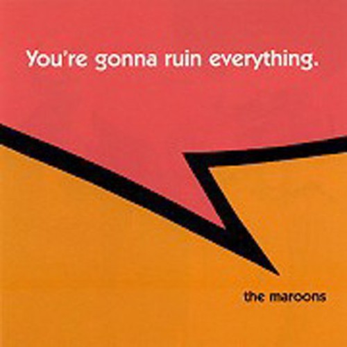 Maroons - You're Gonna Ruin Everything
