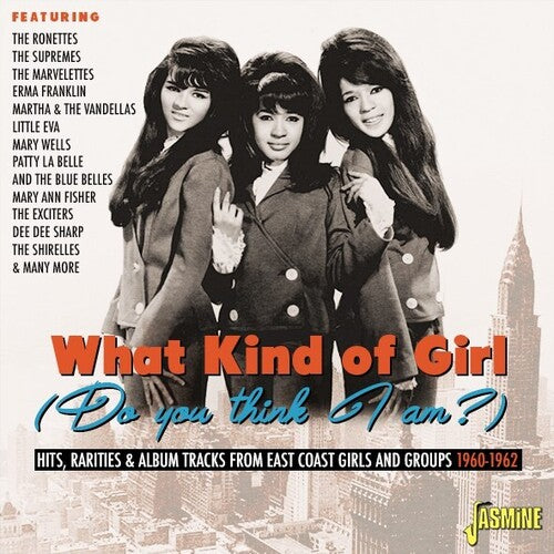 What Kind of Girl (Do You Think I Am)/ Various - What Kind Of Girl (Do You Think I Am?) - Hits, Rarities & Album Tracks From East Coast Girls & Groups 1960-1962 / Various