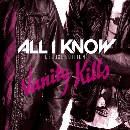 All I Know - Vanity Kills - Deluxe Edition