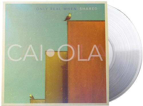 Caiola - Only Real When Shared