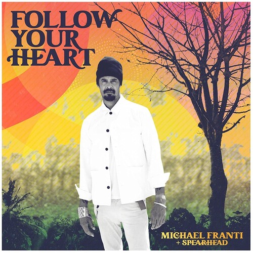 Michael Franti & Spearhead - Follow Your Heart