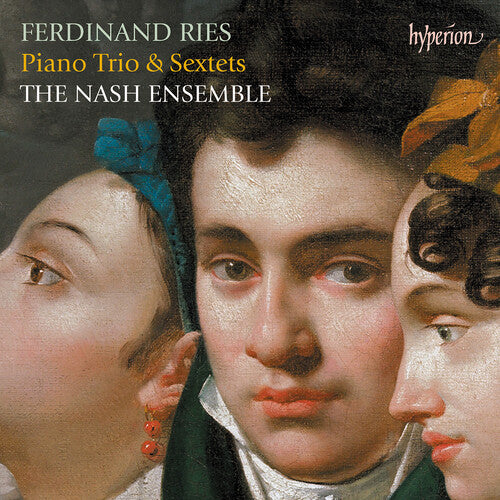 Nash Ensemble - Ries: Piano Trio & Sextets