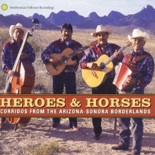 Heroes and Horses: Corridos From The Arizona-Sonora Borderlands