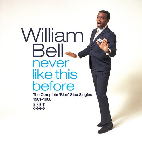 William Bell - Never Like This Before: The Complete Blue Stax Singles 1961-1968