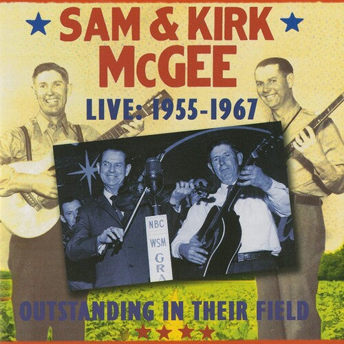 Sam & Kirk McGee - Outstanding In Their Field - Live 1955-1967
