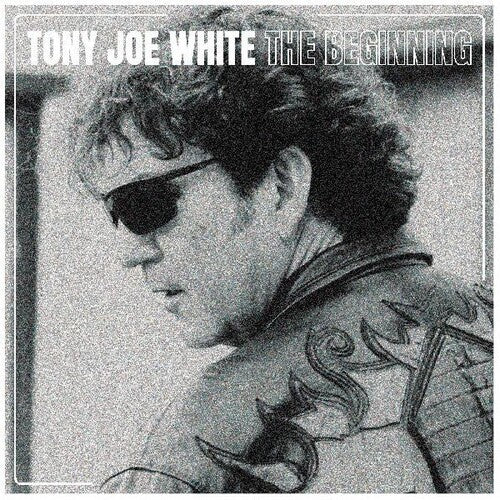 Tony White Joe - The Beginning