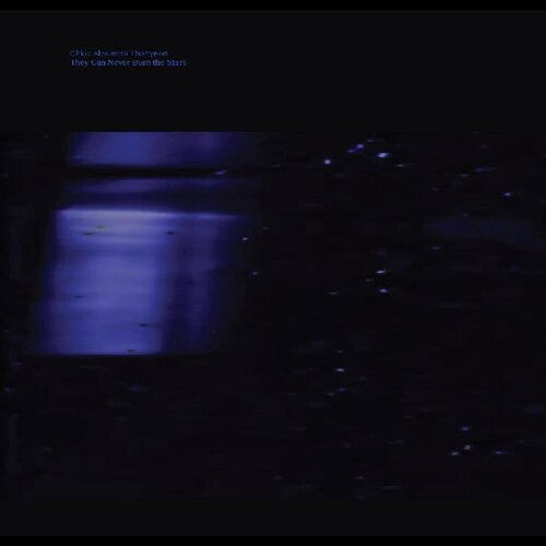 Chloe Thompson Alexander - They Will Never Burn The Stars