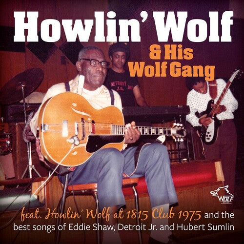 Howlin' Wolf & His Wolf Gang - Howlin' Wolf At 1815 Club 1975