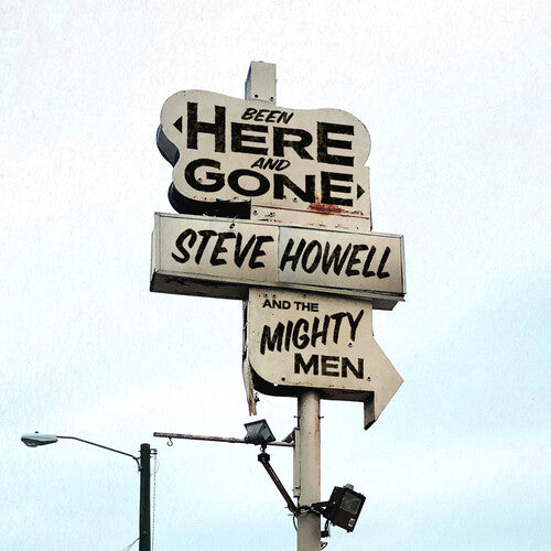 Steve Howell & the Mighty Men - Been Here & Gone