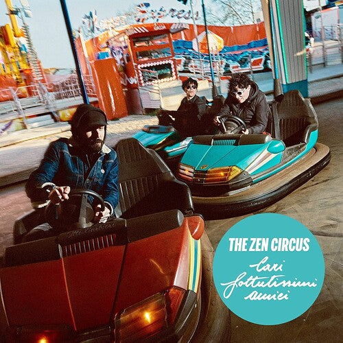 Zen Circus - Cari Fottutissimi Amici