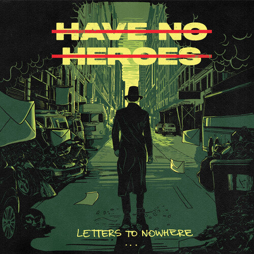 Have No Heroes - Letter To Nowhere