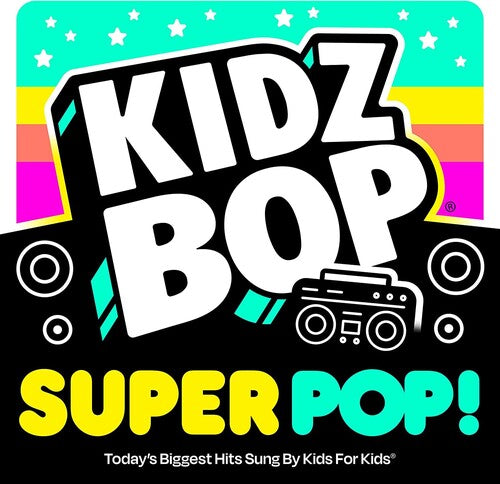 Kidz Bop Kids - Kidz Bop Super Pop