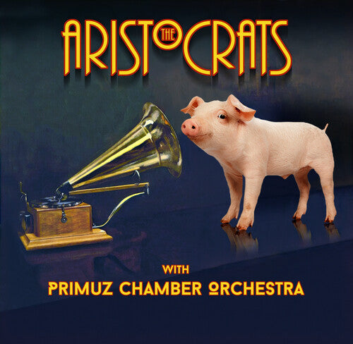 Aristocrats & Primuz Chamber Orchestra - The Aristocrats With Primuz Chamber Orchestra