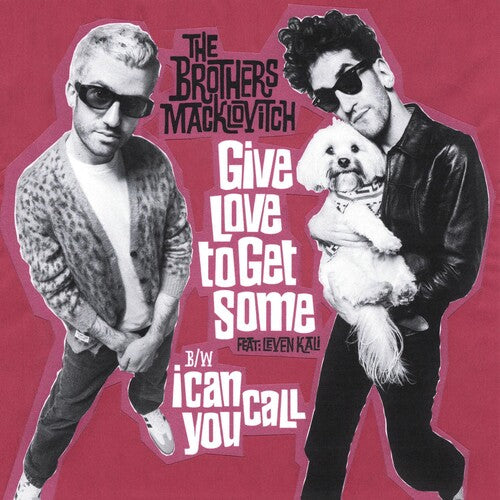 Brothers Macklovitch - Give Love To Get Some / I Can Call You