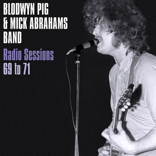Blodwyn Pig/ Mick Abraham - Radio Sessions 1969-71