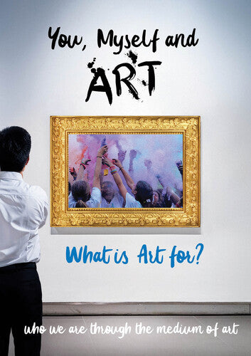 You, Myself and Art - What is Art for?