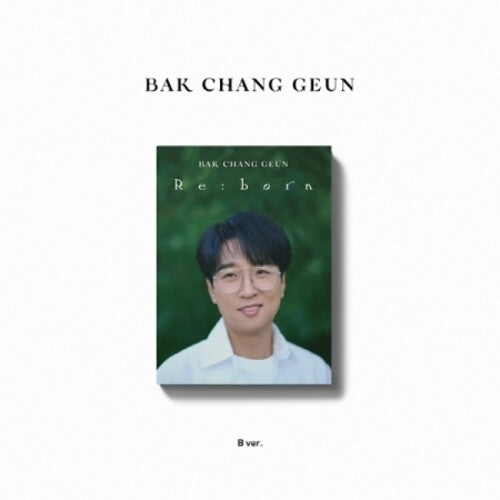 Bak Chang Geun - Re:Born - Digipak B Version - incl. 24pg Photo Book, 2 Photo Cards, Polaroid, Bookmarks + Stand Card