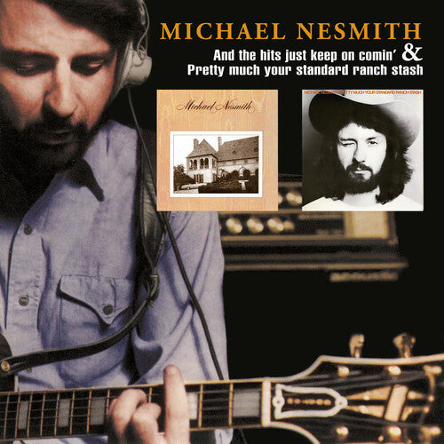 Michael Nesmith - And The Hits Just Keep On Comin' / Pretty Much Your Standard Ranch Stash
