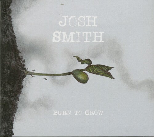 Josh Smith - Burn To Grow