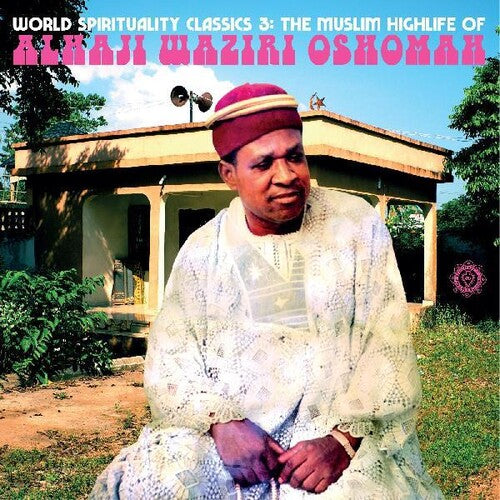 Alhaji Oshomah - World Spirituality Classics 3: The Muslim Highlife of Alhaji Waziri Oshomah