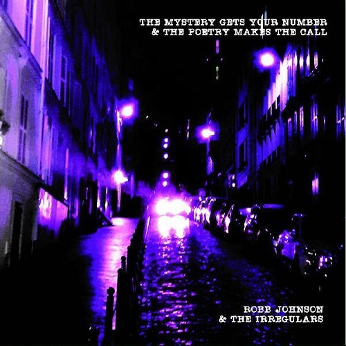 Robb Johnson & the Irregulars - The Mystery Gets Your Number & the Poetry Makes the Call