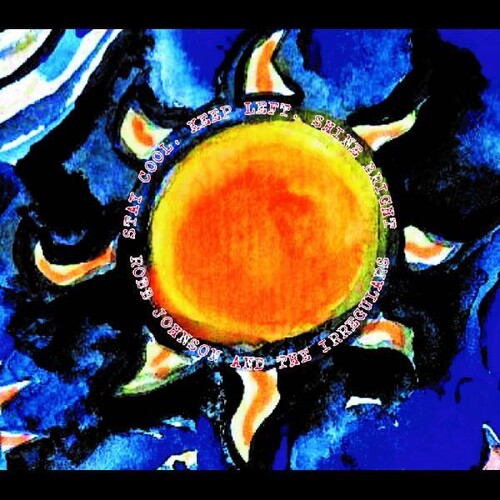 Robb Johnson & the Irregulars - Stay Cool Keep Left Shine Bright