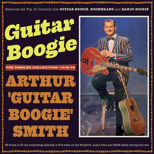 Arthur Smith Guitar Boogie - Guitar Boogie: He Singles Collection 1938-59