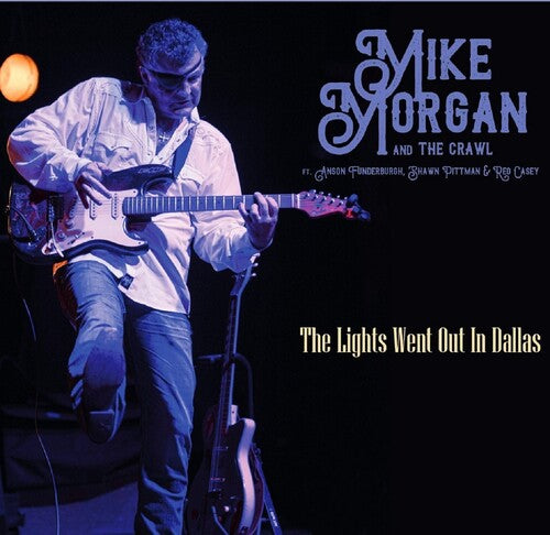 Mike Morgan & the Crawl - Lights Went Out In Dallas