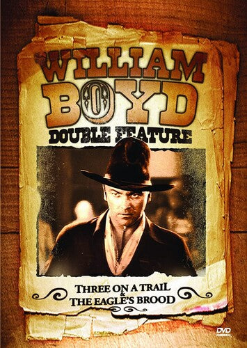 Three on the Trail / The Eagle's Brood (William Boyd Double Feature)