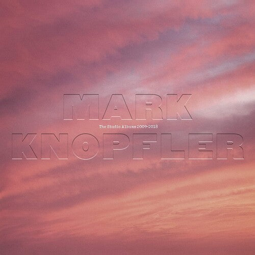 Mark Knopfler - The Studio Albums 2009-2018