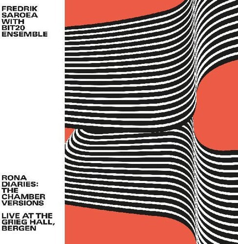 Fredrik Saroea & Bit20 Ensemble - Rona Diaries: The Chamber Versions / Live At The Grieg Hall, Bergen
