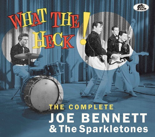 Joe Bennett & the Sparkletones - What The Heck - The Complete Joe Bennett & The Sparkletones