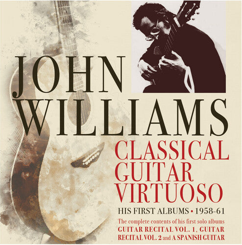 John Williams - Classical Guitar Virtuoso: Early Years 1958-61
