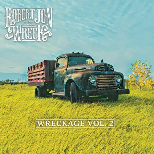 Robert Jon & the Wreck - Wreckage, Vol. 2