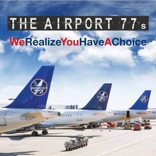 Airport 77S - We Realize You Have A Choice