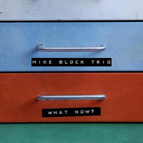 Mike Block Trio - What Now