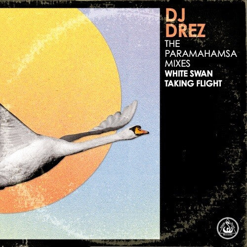 DJ Drez - The Paramahamsa Mixes - White Swan Taking Flight