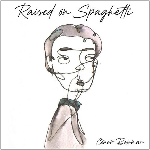 Conor Bowman - Raised On Spaghetti