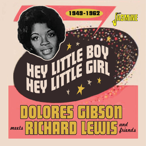 Dolores Gibson / Richard Lewis - Hey Little Boy, Hey Little Girl: 1949-1962